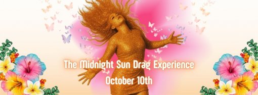 The Midtnight Sun Drag Experience